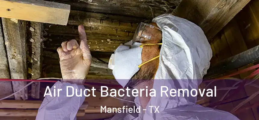 Air Duct Bacteria Removal Mansfield - TX