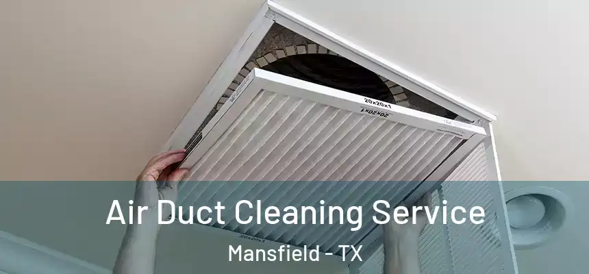  Air Duct Cleaning Service Mansfield - TX