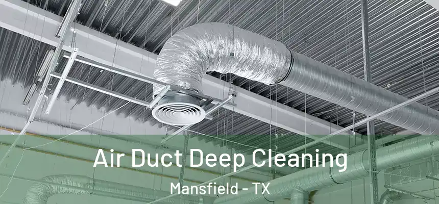  Air Duct Deep Cleaning Mansfield - TX