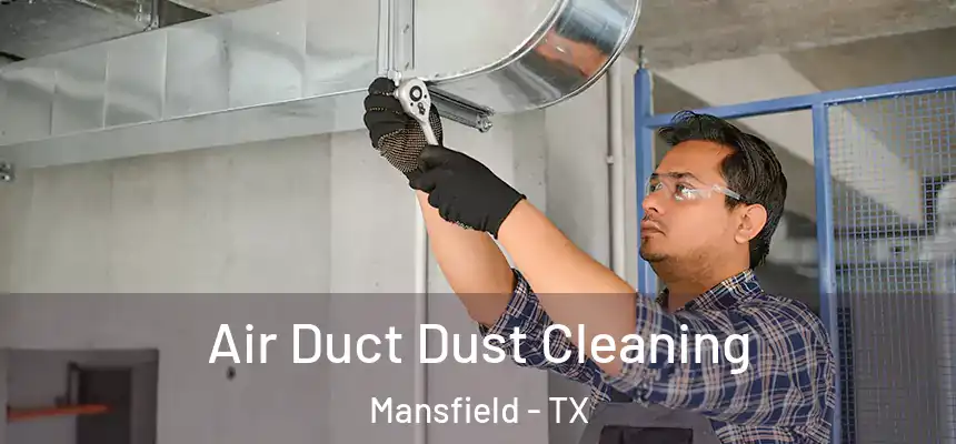  Air Duct Dust Cleaning Mansfield - TX