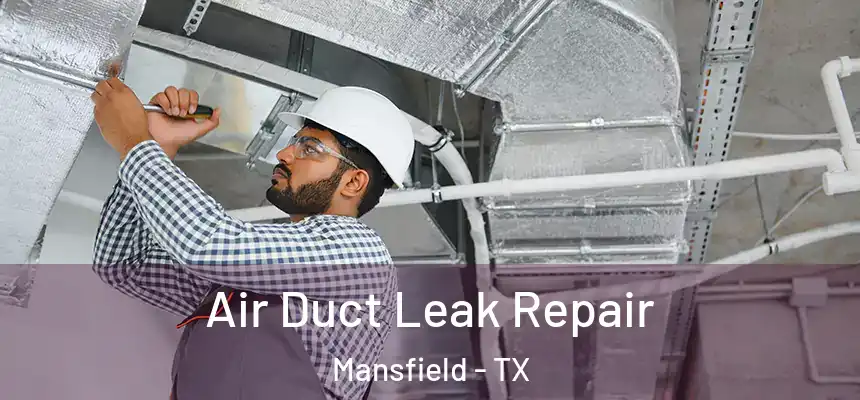  Air Duct Leak Repair Mansfield - TX