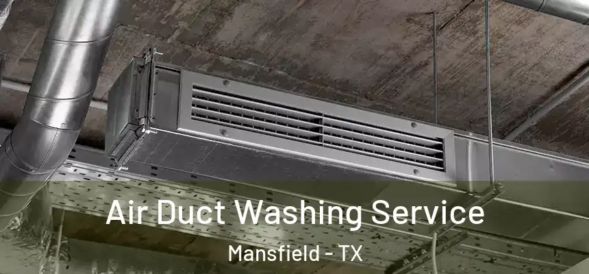Air Duct Washing Service Mansfield - TX