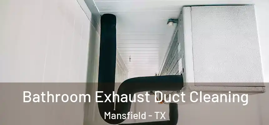 Bathroom Exhaust Duct Cleaning Mansfield - TX