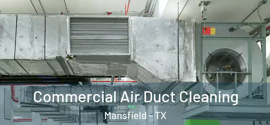 Commercial Air Duct Cleaning Mansfield - TX