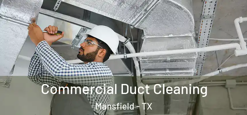  Commercial Duct Cleaning Mansfield - TX