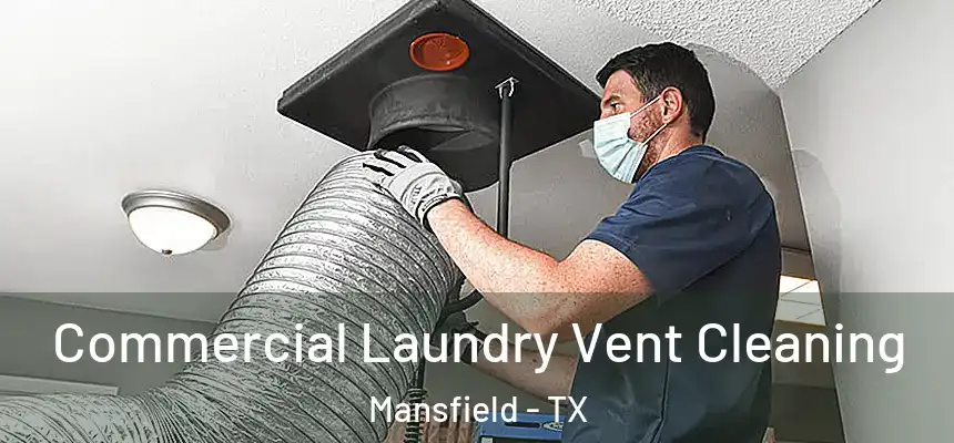  Commercial Laundry Vent Cleaning Mansfield - TX