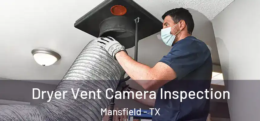  Dryer Vent Camera Inspection Mansfield - TX