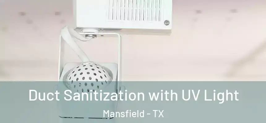 Duct Sanitization with UV Light Mansfield - TX