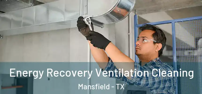  Energy Recovery Ventilation Cleaning Mansfield - TX