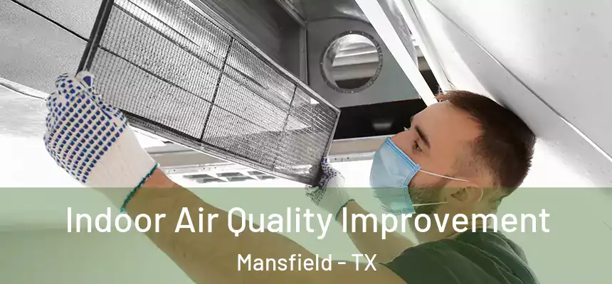 Indoor Air Quality Improvement Mansfield - TX