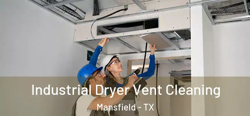 Industrial Dryer Vent Cleaning Mansfield - TX