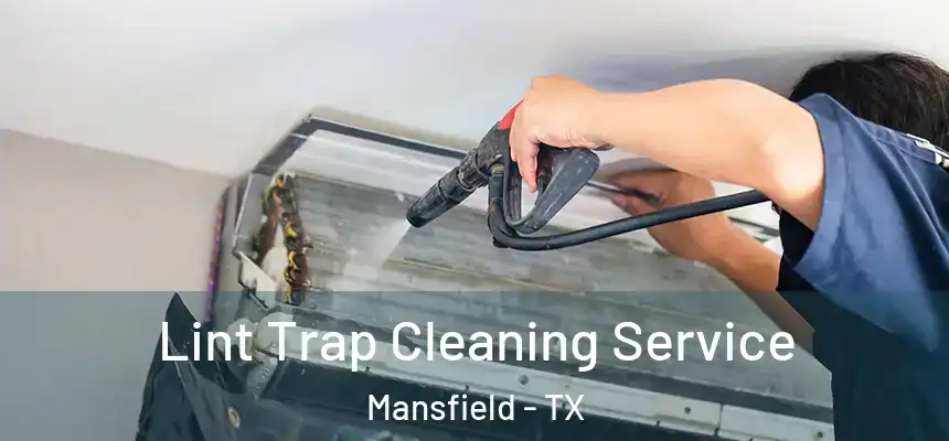  Lint Trap Cleaning Service Mansfield - TX