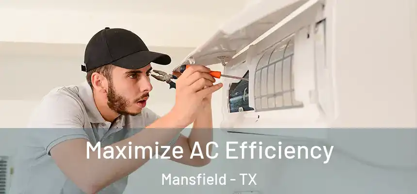 Maximize AC Efficiency Mansfield - TX