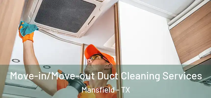  Move-in/Move-out Duct Cleaning Services Mansfield - TX