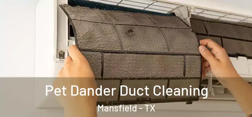 Pet Dander Duct Cleaning Mansfield - TX