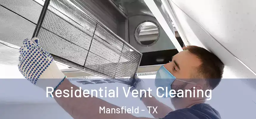 Residential Vent Cleaning Mansfield - TX