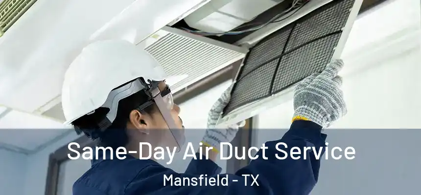  Same-Day Air Duct Service Mansfield - TX