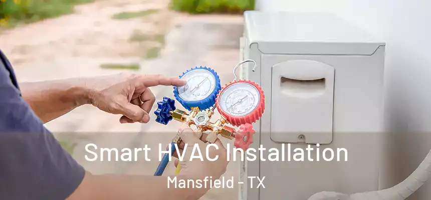  Smart HVAC Installation Mansfield - TX