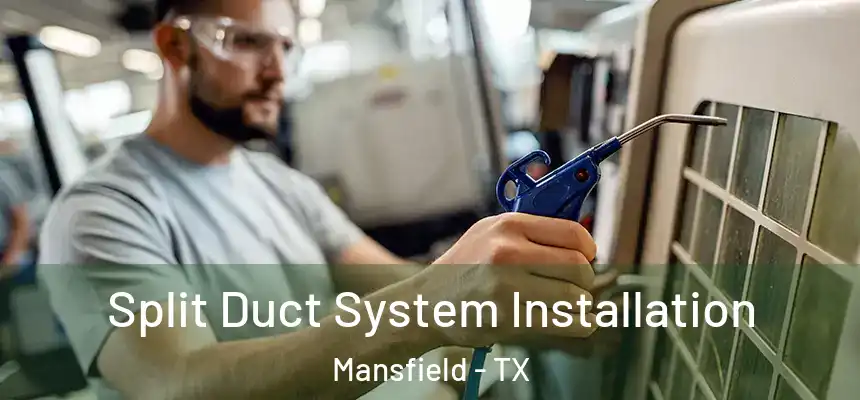 Split Duct System Installation Mansfield - TX