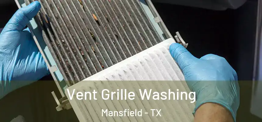 Vent Grille Washing Mansfield - TX